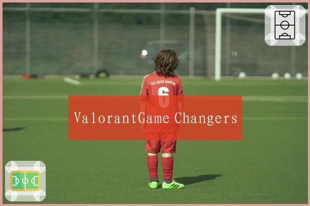 ValorantGame Changers
